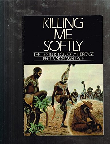 9780170051538: KILLING ME SOFTLY: THE DESTRUCTION OF A HERITAGE.