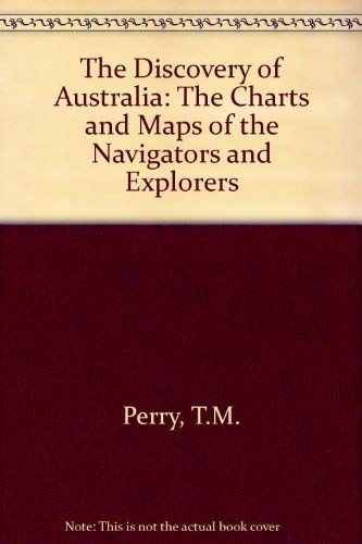 The Discovery of Australia: The Charts and Maps of the Navigators and Explorers