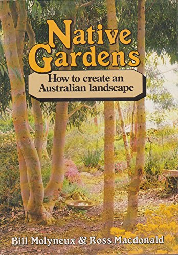 Stock image for Native Gardens. How to Create an Australian Landscape. for sale by Lawrence Jones Books
