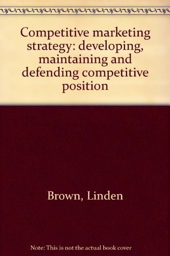 9780170072366: Competitive marketing strategy: developing, maintaining and defending competitive position