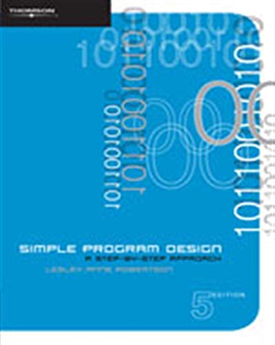 Simple Program Design - Step-by-Step Approach (5th, 07) by Robertson, Lesley Anne [Paperback (2006)] (9780170128513) by Robertson, Lesley Anne