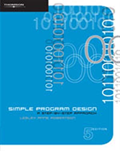 9780170128513: Simple Program Design - Step-by-Step Approach (5th, 07) by Robertson, Lesley Anne [Paperback (2006)]