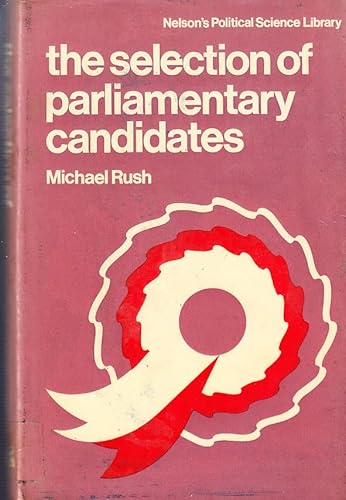 9780171380378: The selection of Parliamentary candidates (Nelson's political science library)