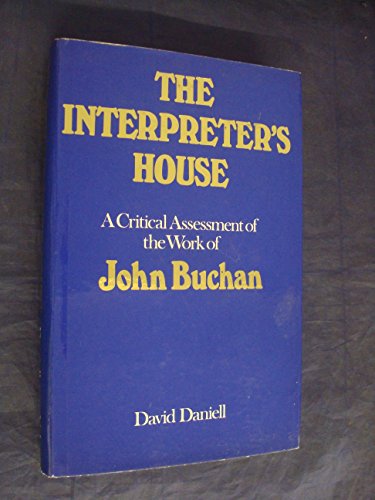 The Interpreter's House A Critical Assessment of the Works of John Buchan