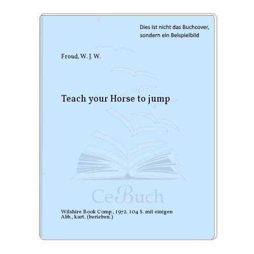 Stock image for Teach Your Horse to Jump (Horsemaster S.) for sale by WorldofBooks