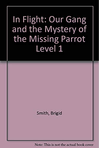 9780174012887: Our Gang and the Mystery of the Missing Parrot (Level 1) (In Flight)