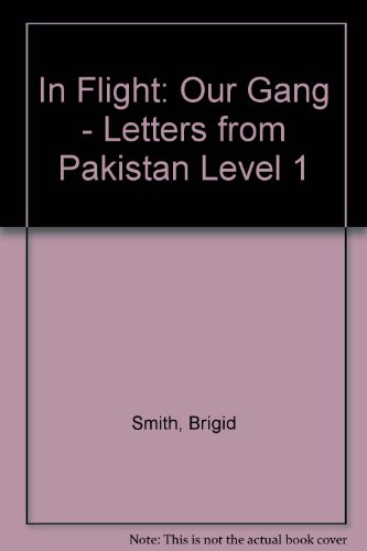 In Flight: Our Gang - Letters from Pakistan Level 1 (9780174012979) by Brigid Smith; Gill Munton