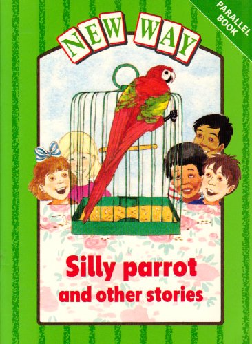 Stock image for New Way Green Level Parallel Book - Silly Parrot and Other Stories for sale by WorldofBooks