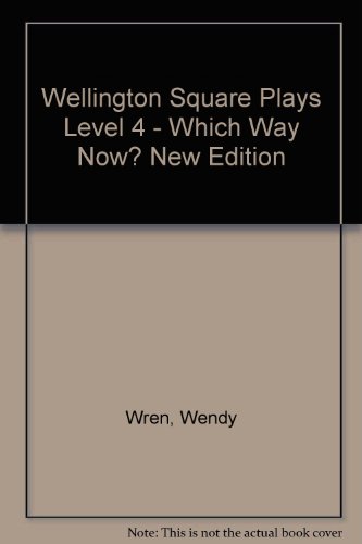 Wellington Square Plays Level 4 - Which Way Now? New Edition (9780174020868) by Wren, Wendy