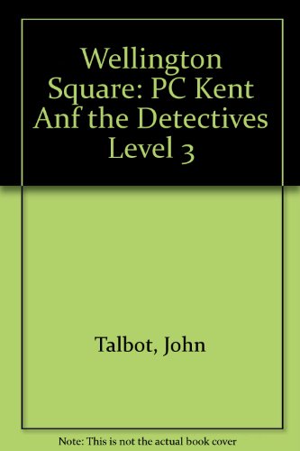 Stock image for Wellington Square: PC Kent Anf the Detectives Level 3 for sale by AwesomeBooks