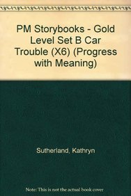 PM Storybooks - Gold Level Set B Car Trouble (X6) (9780174025238) by Kathryn Sutherland