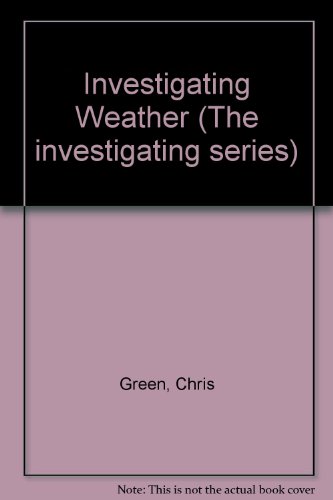 Investigating Weather (The Investigating Series) (9780174104520) by Chris Green