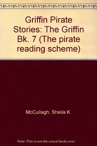 Griffin Pirate Stories (The Pirate Reading Scheme) (Bk. 7) (9780174132745) by Sheila K. McCullagh