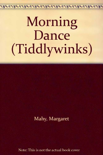 Morning Dance (Tiddlywinks) (9780174140771) by Margaret Mahy; Joy Cowley