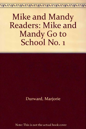 Mike and Mandy Readers: Mike and Mandy Go to School No. 1 (9780174222002) by Marjorie Durward