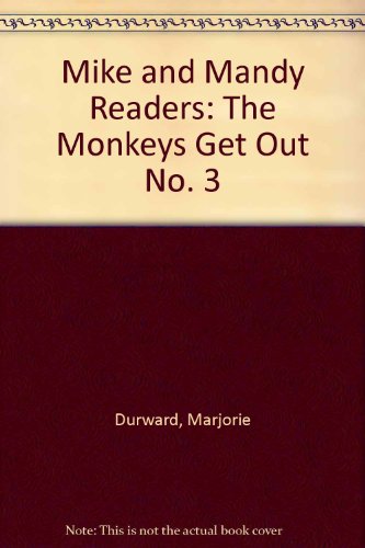 Mike and Mandy Readers: The Monkeys Get Out No. 3 (9780174222026) by Marjorie Durward