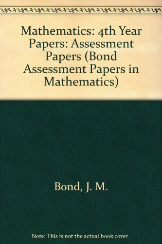 9780174244547: Mathematics: Assessment Papers: 4th Year Papers (Bond Assessment Papers in Mathematics)