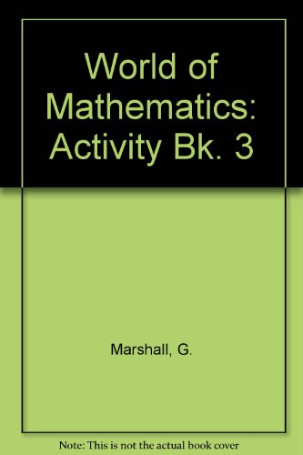 World of Mathematics: Activity Bk. 3 (9780174312321) by G. Marshall