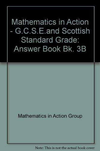 Stock image for Mathematics in Action - G.C.S.E.and Scottish Standard Grade (Bk. 3B) for sale by Phatpocket Limited