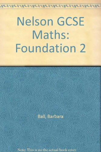 Nelson GCSE Maths: Foundation 2 (9780174314820) by Barbara Ball