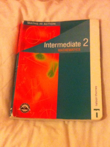 Maths in Action - Intermediate 2 Students' Book (9780174314943) by Brown, Doug; Howat, Robin D; Marra, Glenys; Mullan, Edward C K; Murray, R; Nisbet, Ken; Thomson, J