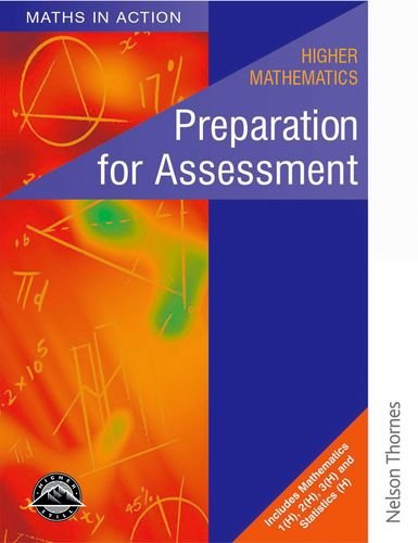 Imagen de archivo de Maths in Action - Higher Mathematics Preparation for Assessment: Preparation for Assessment : Mathematics 1(H), 2(H), 3(H) and Statistics (H) a la venta por WorldofBooks