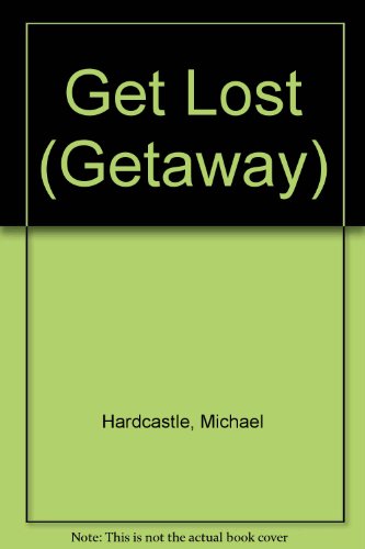 Get Lost (Getaway) (9780174320616) by Michael Hardcastle