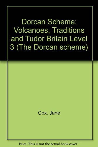 Dorcan Scheme: Volcanoes, Traditions and Tudor Britain Level 3 (The Dorcan scheme) (9780174321415) by Jane Cox