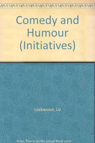 Comedy and Humour (Initiatives) (9780174322344) by Liz Lockwood