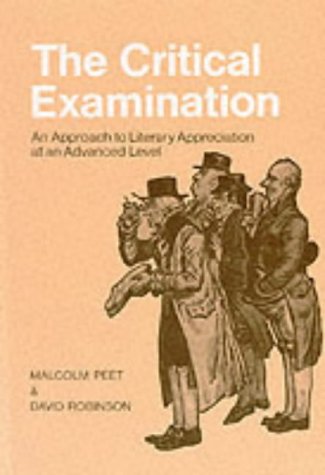 The Critical Examination: An Approach to Literary Appreciation at an Advanced Level (9780174322610) by Peet, Senior Lecturer In Psychiatry Malcolm