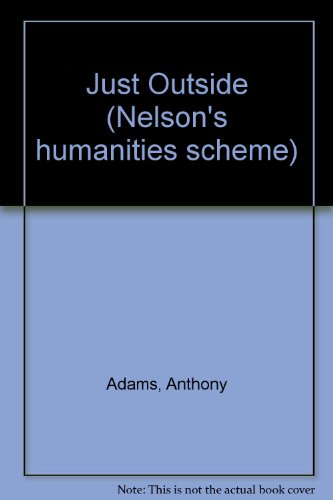 Imagen de archivo de Just Outside (Nelson's Humanities Scheme) a la venta por Phatpocket Limited