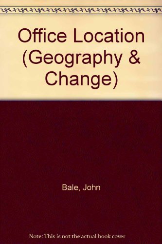 Office Location (Geography & Change) (9780174342229) by John Bale