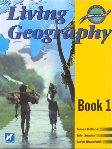 Living Geography, Book One (9780174343233) by Dobson, James; Sander, John; Woodfield, Judith