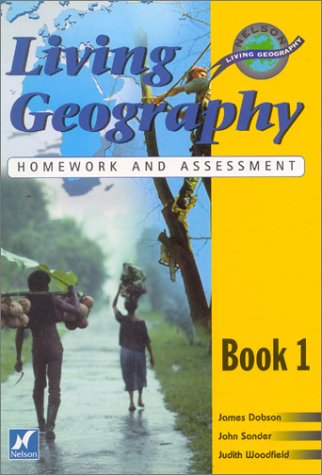 Living Geography, Book One: Teacher's Homework & Assessment Book (9780174343264) by Dobson, James; Sander, John; Woodfield, Judith