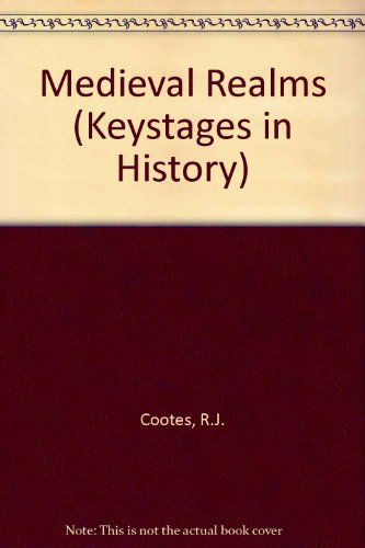 Medieval Realms (Keystages in History) (9780174350576) by R.J. Cootes