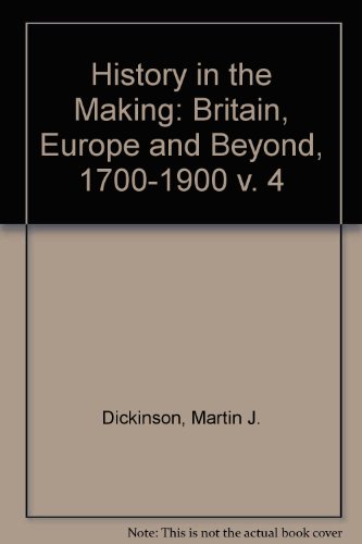 Stock image for History in the Making: Britain, Europe and Beyond, 1700-1900 v. 4 for sale by AwesomeBooks