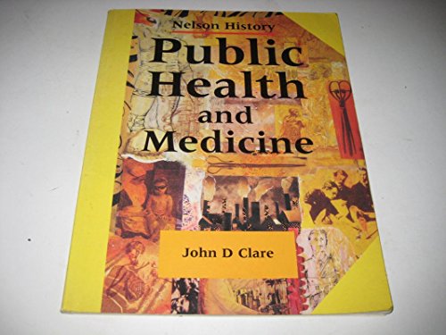 Public Health and Medicine (Key Stage 4 History S) (9780174350996) by John D. Clare