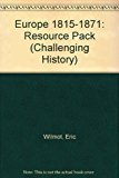 Stock image for Europe 1815-1871: Resource Pack (Challenging History S) for sale by Mispah books