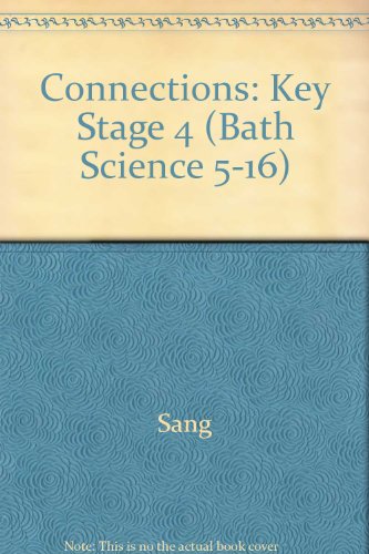 Stock image for Connections: Key Stage 4 (Bath Science 5-16 S.) for sale by Bahamut Media