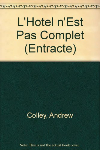 L Hotel N'Est Pas Complet (Entracte) (French Edition) (9780174392699) by Unknown Author