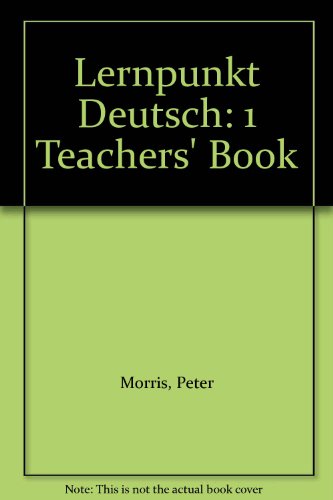Lernpunkt Deutsch: 1 Teachers' Book (9780174402688) by Morris, Peter; Wesson, Alan