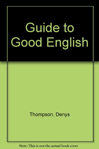 The Nelson guide to good English (9780174433033) by Thompson, Denys