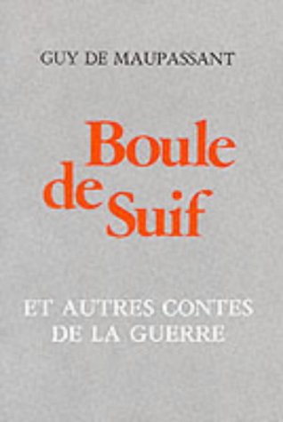 Stock image for Boule De Suif, and, Autres Contes De La Guerre (En Francais/In French): Et Autres Contes De La Guerre: Secondary Advanced Level GCE (French literary texts) for sale by AwesomeBooks