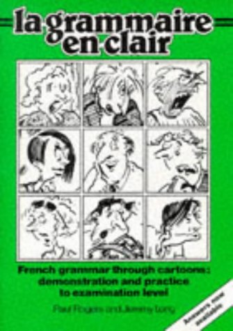 Stock image for La Grammaire en Clair: French Grammar Through Cartoons - Demonstration and Practice to Examination Level for sale by Reuseabook