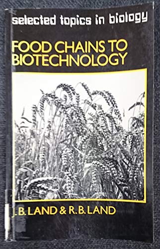 Imagen de archivo de Food Chains to Biotechnology (Selected topics in biology) a la venta por Bahamut Media