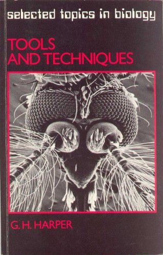 Tools and Techniques (Selected Topics in Biology) (9780174480921) by Harper, G.H.