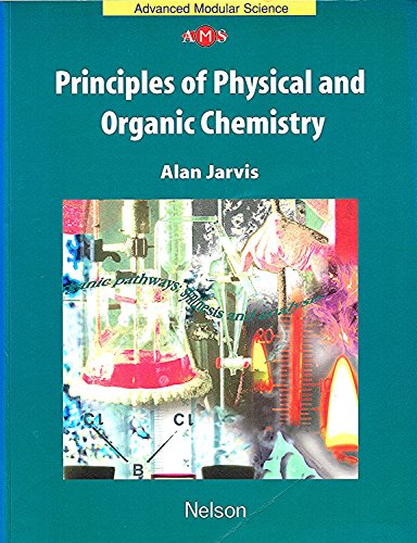 Imagen de archivo de NAMS - Principles of Physical and Organic Chemistry (Nelson Advanced Modular Science: Chemistry) a la venta por Reuseabook