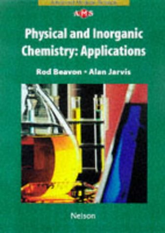 Beispielbild fr Physical and Inorganic Chemistry: Applications (Nelson Advanced Modular Science: Chemistry) zum Verkauf von AwesomeBooks