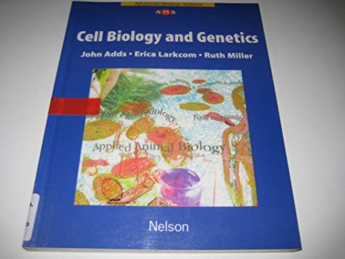 Cell Biology and Genetics (Nelson Advanced Modular Science: Biology) (9780174482666) by John Adds; Erica Larkcom; Ruth Miller
