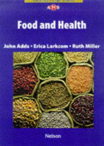 Food and Health (9780174482727) by Erica Larkcom Ruth Miller John Adds; Erica Larkcom; Ruth Miller